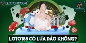 loto188có lừa đảo không?