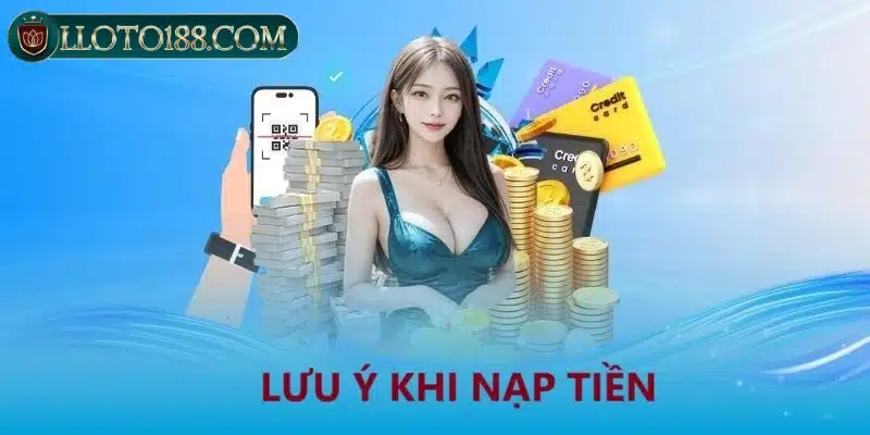 Lưu ý khi nạp tiền